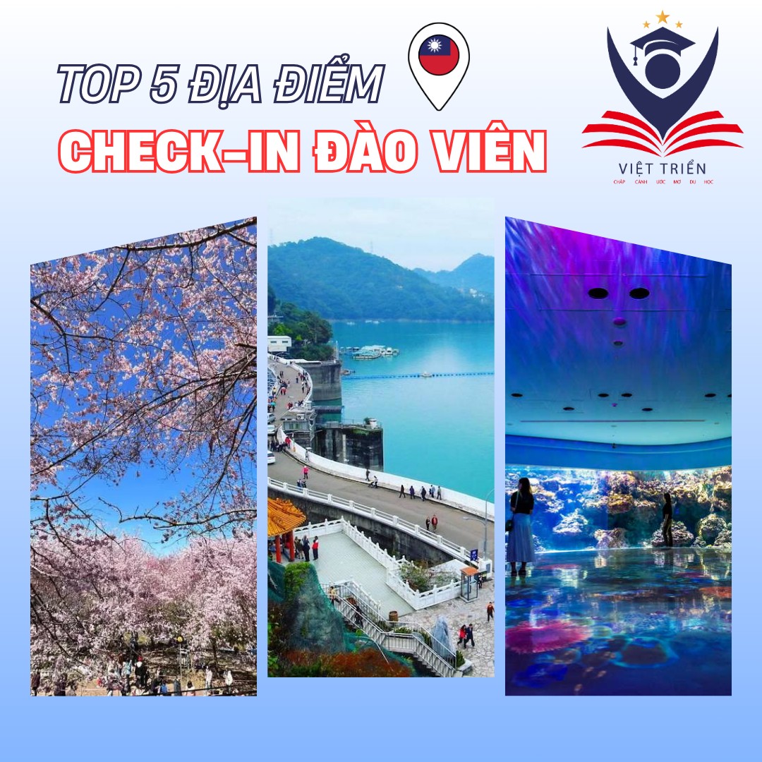 [CHECK-IN ĐÀO VIÊN] – 5 ĐỊA ĐIỂM “NHẤT ĐỊNH PHẢI ĐI” KHI DU HỌC ĐÀI LOAN