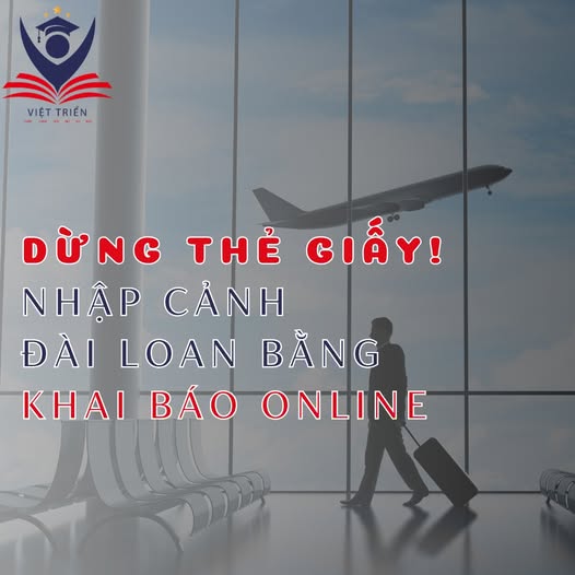 TỪ 1/10: KHÁCH VIỆT NHẬP CẢNH ĐÀI LOAN PHẢI KHAI BÁO TRỰC TUYẾN