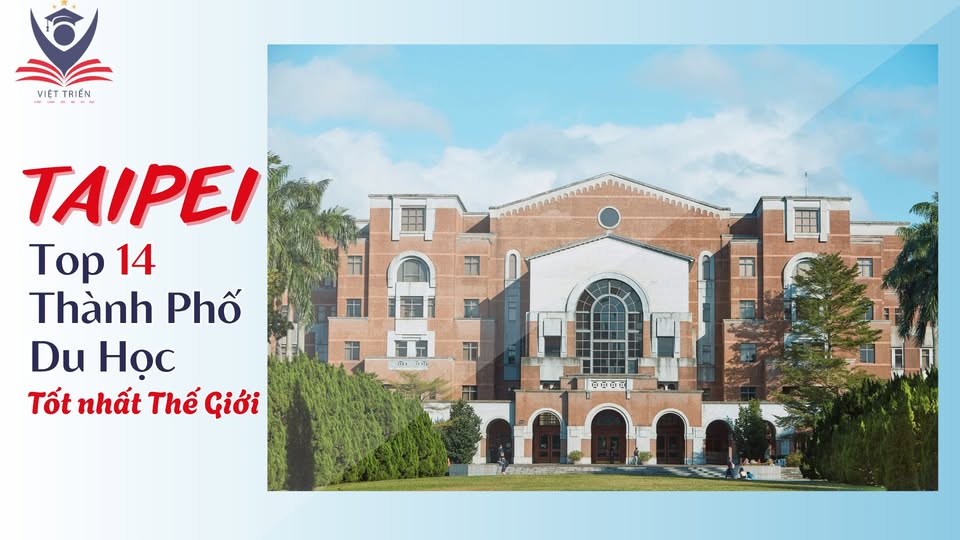 TIN VUI TỪ QS RANKING 2025: TAIPEI VƯƠN LÊN HẠNG 14 TRONG DANH SÁCH THÀNH PHỐ DU HỌC TỐT NHẤT THẾ GIỚI!